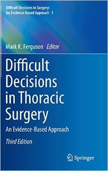 Difficult Decisions in Thoracic Surgery: An Evidence-Based Approach (Difficult Decisions in Surgery: An Evidence-Based A