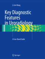 Key Diagnostic Features in Uroradiology: A Case-Based Guide 2015