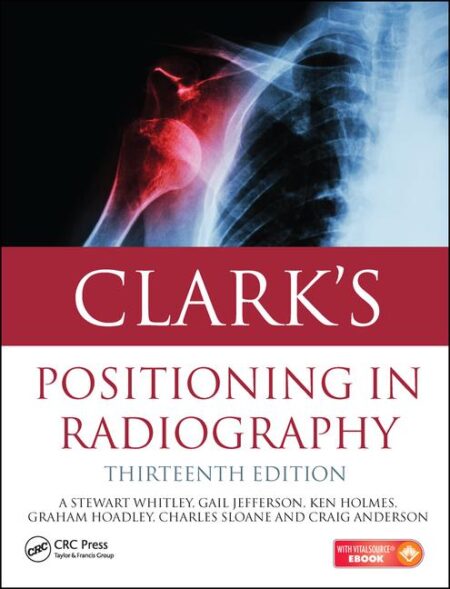 Clark's Positioning in Radiography 13/E 2015
