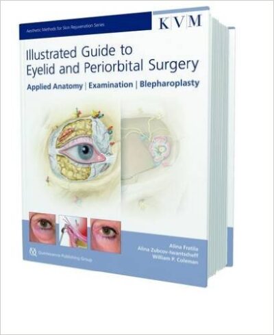 Illustrated Guide to Eyelid & Periorbital Surgery: Applied Anatomy, Examination, Blepharoplasty