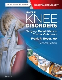Noyes' Knee Disorders: Surgery, Rehabilitation, Clinical Outcomes, 2nd Edition 2016