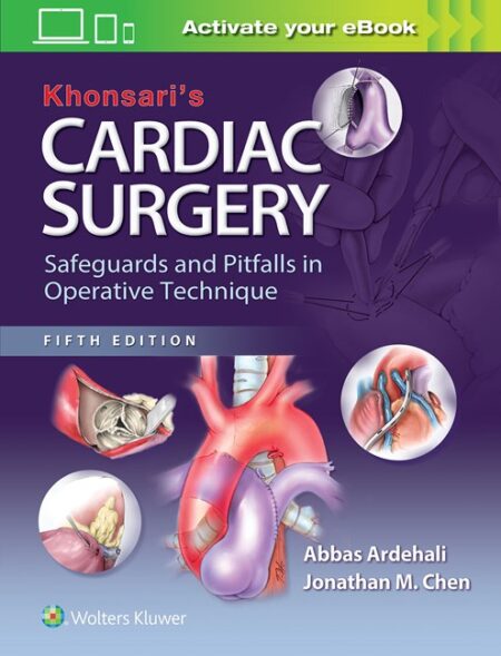 Khonsari's Cardiac Surgery: Safeguards and Pitfalls in Operative Technique 5/E 2017