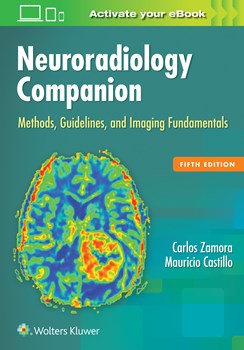Neuroradiology Companion: Methods, Guidelines, and Imaging Fundamentals 5/E 2017