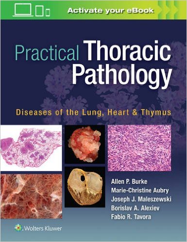 Practical Thoracic Pathology: Diseases of the Lung, Heart, and Thymus 2017