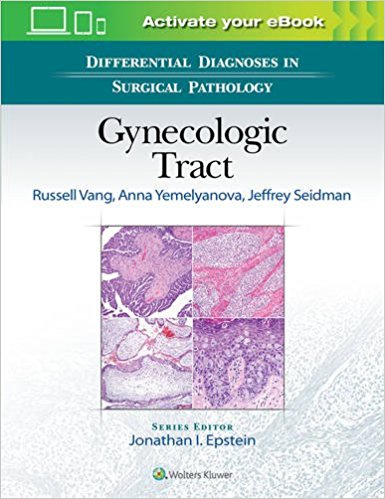 Differential Diagnoses in Surgical Pathology: Gynecologic Tract  2017