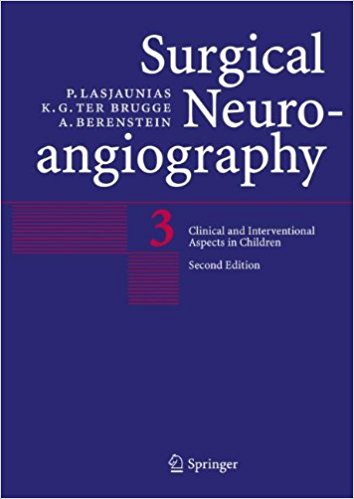 Surgical Neuroangiography: Vol. 3: Clinical and Interventional Aspects in Children 2nd Edition