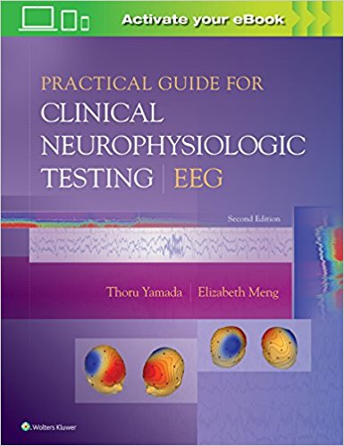 Practical Guide for Clinical Neurophysiologic Testing: EEG Second Edition 2018