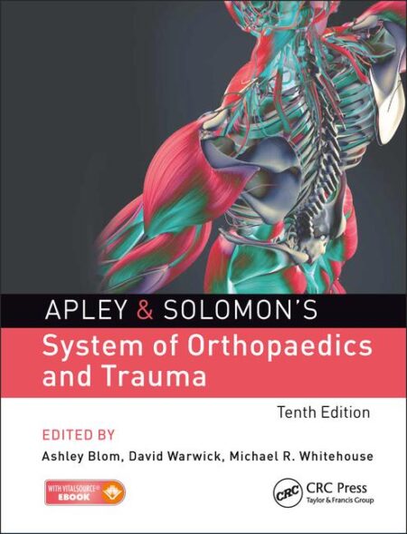 Apley & Solomon’s System of Orthopaedics and Trauma 10th Edition 2018
