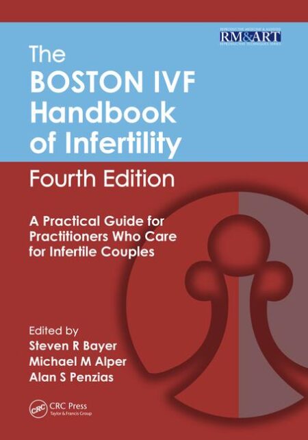 The Boston IVF Handbook of Infertility: A Practical Guide for Practitioners Who Care for Infertile Couples, 4/E 2018