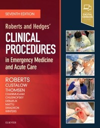 Roberts and Hedges’ Clinical Procedures in Emergency Medicine and Acute Care,  7th Edition 2019