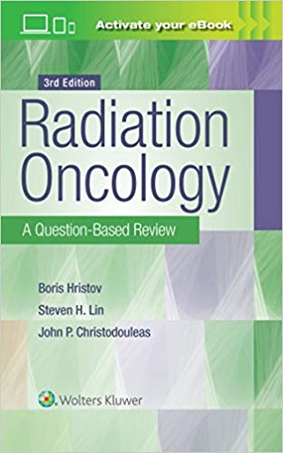 Radiation Oncology: A Question-Based Review 3/E 2019