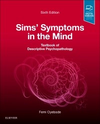Sims' Symptoms in the Mind: Textbook of Descriptive Psychopathology 6/E 2019