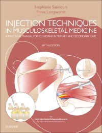 Injection Techniques in Musculoskeletal Medicine: A Practical Manual for Clinicians in Primary & Secondary Care 5/E 2019