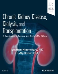 Chronic Kidney Disease, Dialysis, and Transplantation: A Companion to Brenner and Rector's The Kidney 4/E 2019