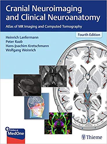 Cranial Neuroimaging and Clinical Neuroanatomy: Atlas of MR Imaging and Computed Tomography  4/E