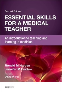 Essential Skills for a Medical Teacher: An Introduction to Teaching and Learning in Medicine 2/E