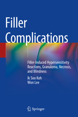 Filler Complications: Filler-Induced Hypersensitivity Reactions, Granuloma, Necrosis, and Blindness 2019