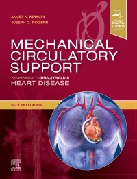 Mechanical Circulatory Support: A Companion to Braunwald's Heart Disease 2nd Edition 2020