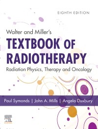 Walter and Miller's Textbook of Radiotherapy: Radiation Physics, Therapy and Oncology 8th Edition 2020