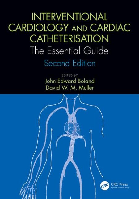 Interventional Cardiology and Cardiac Catheterisation: The Essential Guide 2/E 2019