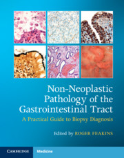 Non-Neoplastic Pathology of the Gastrointestinal Tract : A Practical Guide to Biopsy Diagnosis with Online Resource 2020