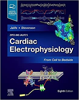 Zipes and Jalife’s Cardiac Electrophysiology: From Cell to Bedside 8/E 2022