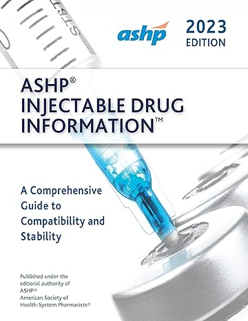 ASHP Injectable Drug Information 2023 (Handbook on Injectable Drugs) 2023
