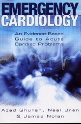 Emergency Cardiology : An Evidence-Based Guide to Acute Cardiac Problems
