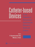 Catheter Based Devices for the Treatment of Non-Coronary Cardiovascular Disease in Adults and Children Hardbound