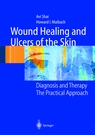 Wound Healing and Ulcers of the Skin Diagnosis and Therapy - The Practical Approach