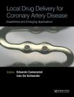 Local Drug Delivery for Coronary Artery Disease : Established and Emerging Applications