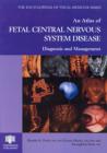 An Atlas of Fetal Central Nervous System Disease : Diagnosis and Management