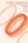 Studying the Organisation and Delivery of Health Services : A Reader