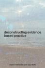 Deconstructing Evidence Based Practice