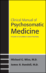 Clinical Manual of Psychosomatic Medicine: A Guide to Consultation-Liaison Psychiatry
