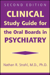 Clinical Study Guide for the Oral Boards in Psychiatry, Second Edition