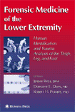Forensic Medicine of the Lower Extremity      Human Identification and Trauma Analysis of the Thigh, Leg, and Foot