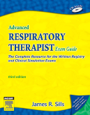 Advanced Respiratory Therapist Exam Guide, 3rd Edition - The Complete Resource for the Written Registry and Clinical Sim
