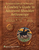 Burkhart's View of the Shoulder A Cowboy's Guide to Advanced Shoulder Arthroscopy Hardbound +DVD
