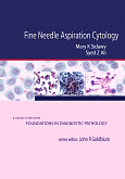 Fine Needle Aspiration Cytology - A Volume in Foundations in Diagnostic Pathology