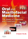 Oral and Maxillofacial Medicine, 2/E - The Basis of Diagnosis and Treatment