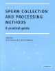 Sperm Collection and Processing Methods: A Practical Guide