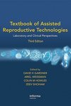 Textbook of Assisted Reproductive Technologies : Laboratory and Clinical Prespectives 3/E