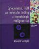 Cytogenetics, FISH and Molecular Testing in Hematologic Malignancies