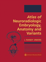 Atlas of Neuroradiologic Embryology, Anatomy, and Variants Hardbound