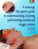 A Massage Therapist's Guide to Understanding, Locating and Treating Myofascial Trigger Points + DVD