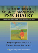 Kaplan and Sadock's Concise Textbook of Child and Adolescent Psychiatry 2009