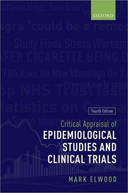 Critical Appraisal of Epidemiological Studies and Clinical Trials 4/E 2017