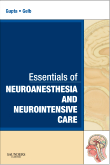 Essentials of Neuroanesthesia and Neurointensive Care - A Volume in Essentials of Anesthesia and Critical Care