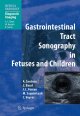 Gastrointestinal Tract Sonography in Fetuses and Children 2008
